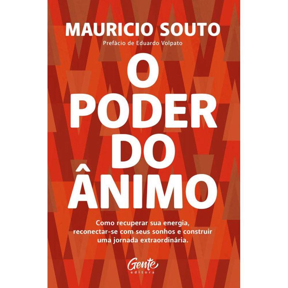 O poder do ânimo: Como recuperar sua energia, reconectar-se com seus sonhos e construir uma jornada extraordinária