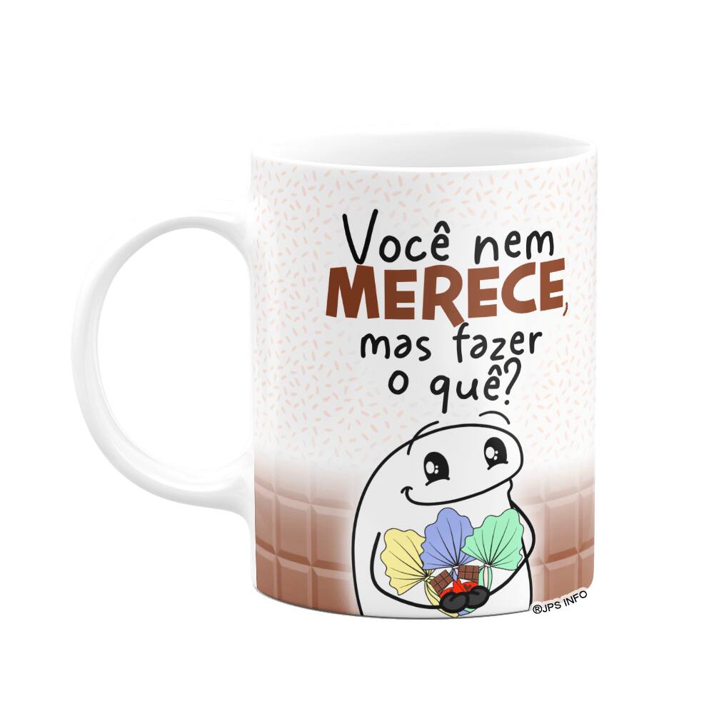Caneca Divertida Flork - Você nem merece mas fazer o que!