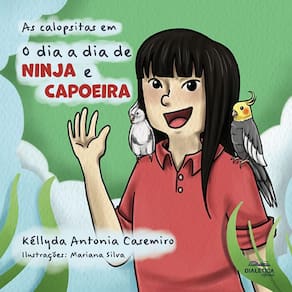 As calopsitas em - O dia a dia de Ninja e Capoeira