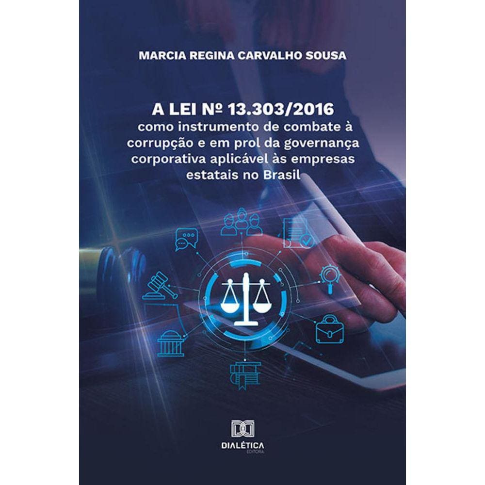 A Lei nº 13.303/2016 como instrumento de combate à corrupção e em prol da governança corporativa aplicável às empresas estatais no Brasil