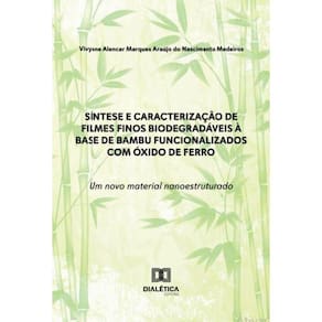 Síntese e caracterização de filmes finos biodegradáveis à base de bambu funcionalizados com óxido de ferro - Um novo material nanoestruturado