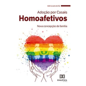 Adoção por casais homoafetivos - Nova concepção de família