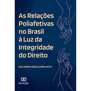 As Relações Poliafetivas no Brasil à Luz da Integridade do Direito