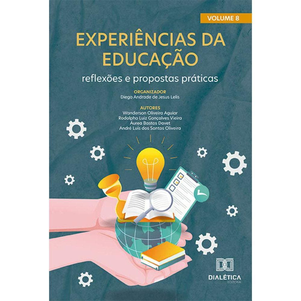 Experiências da Educação - reflexões e propostas práticas - Volume 8