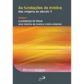 Fundacoes Da Mistica - Das Origens Ao Seculo V - T