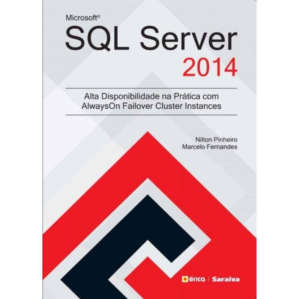 Microsoft Sql Server 2014 - Alta Disponibilidade Na Prática Com Alwayson Failover Cluster Instances: