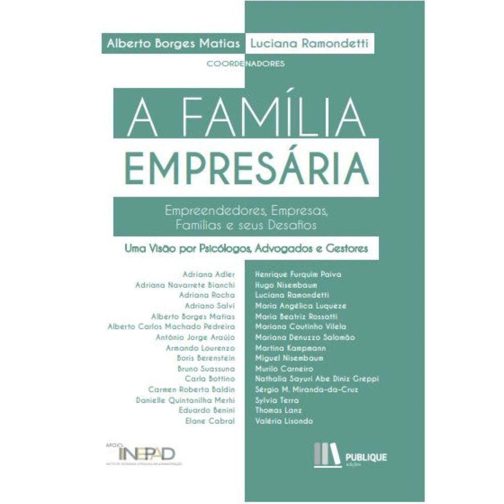 A Família empresária - empreendedores, empresas, famílias e seus desafios : uma visão por psicólogos, advogados e gestores