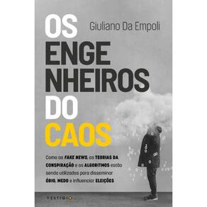 Engenheiros Do Caos, Os: Como As Fake News, As Teorias Da Conspiracao E Os