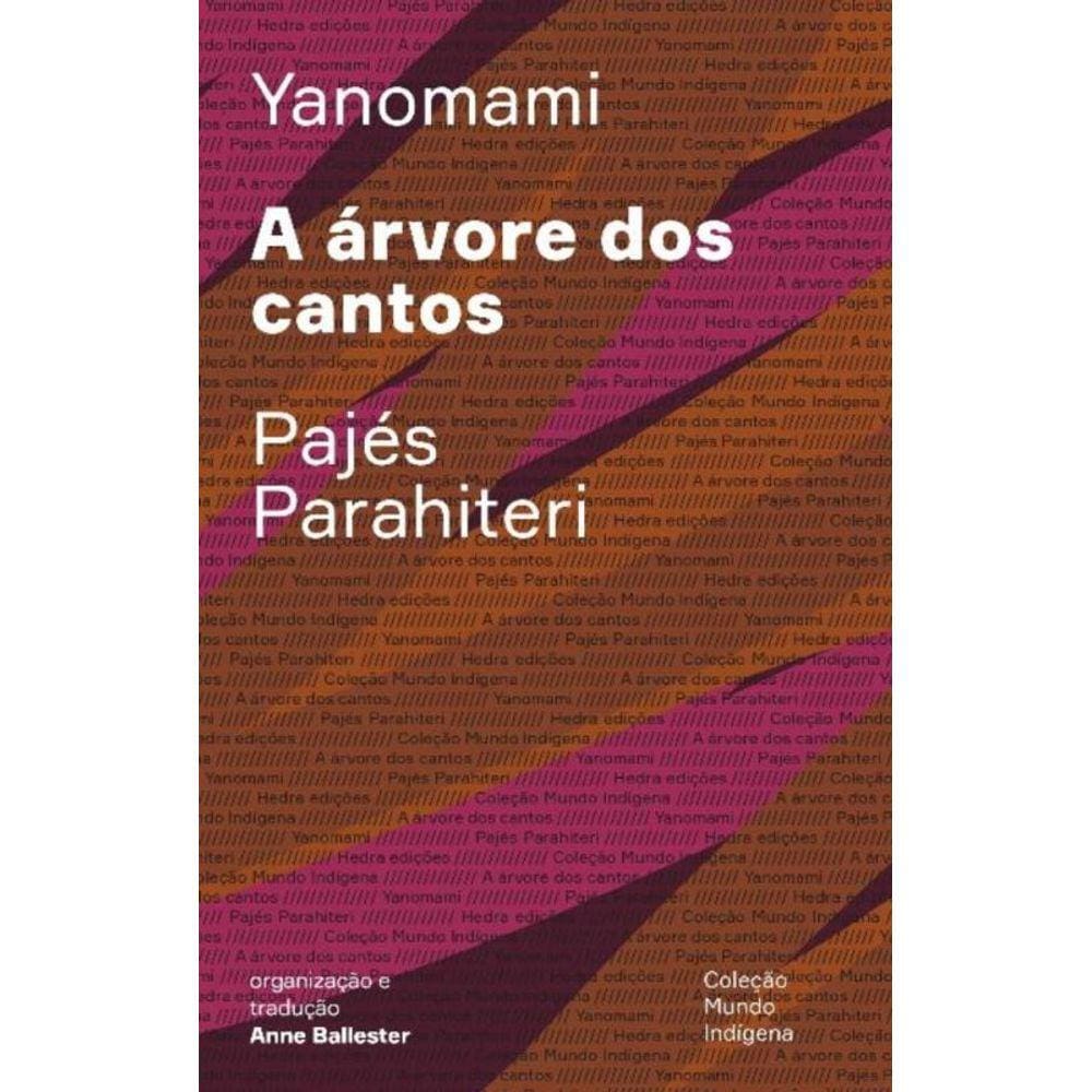 a Árvore Dos Cantos - Ou o Livro Das Transformações Contadas\\pelos Yanomami Do Grupo Parahiteri