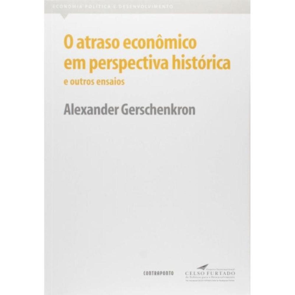 Atraso Economico Em Perspectiva Historica, O: E Ou