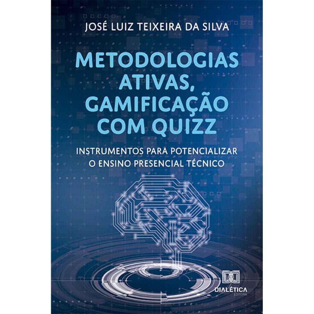 Metodologias ativas, gamificação com quizz - Instrumentos para potencializar o ensino presencial técnico