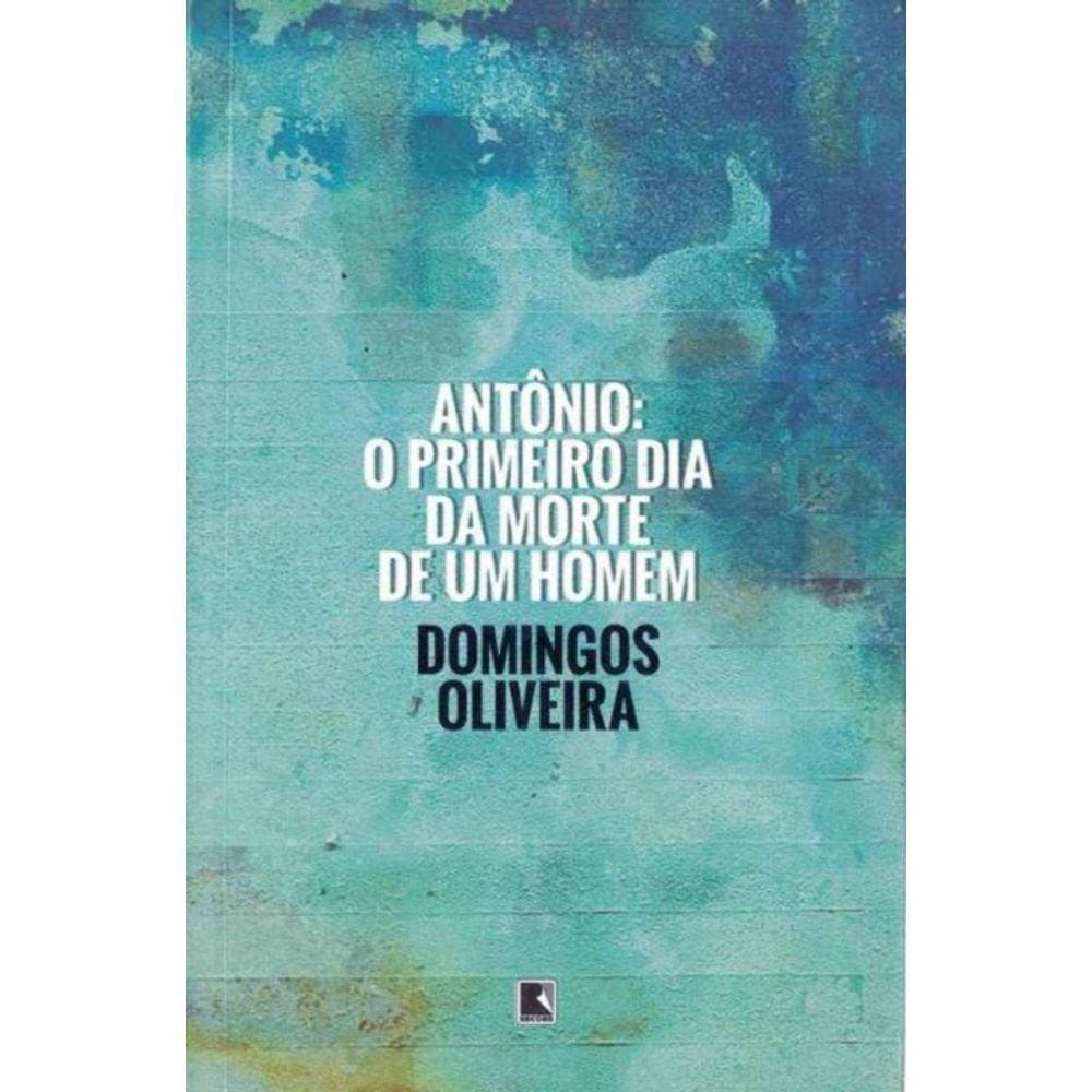 Antônio - O Primeiro Dia Da Morte De Um Homem