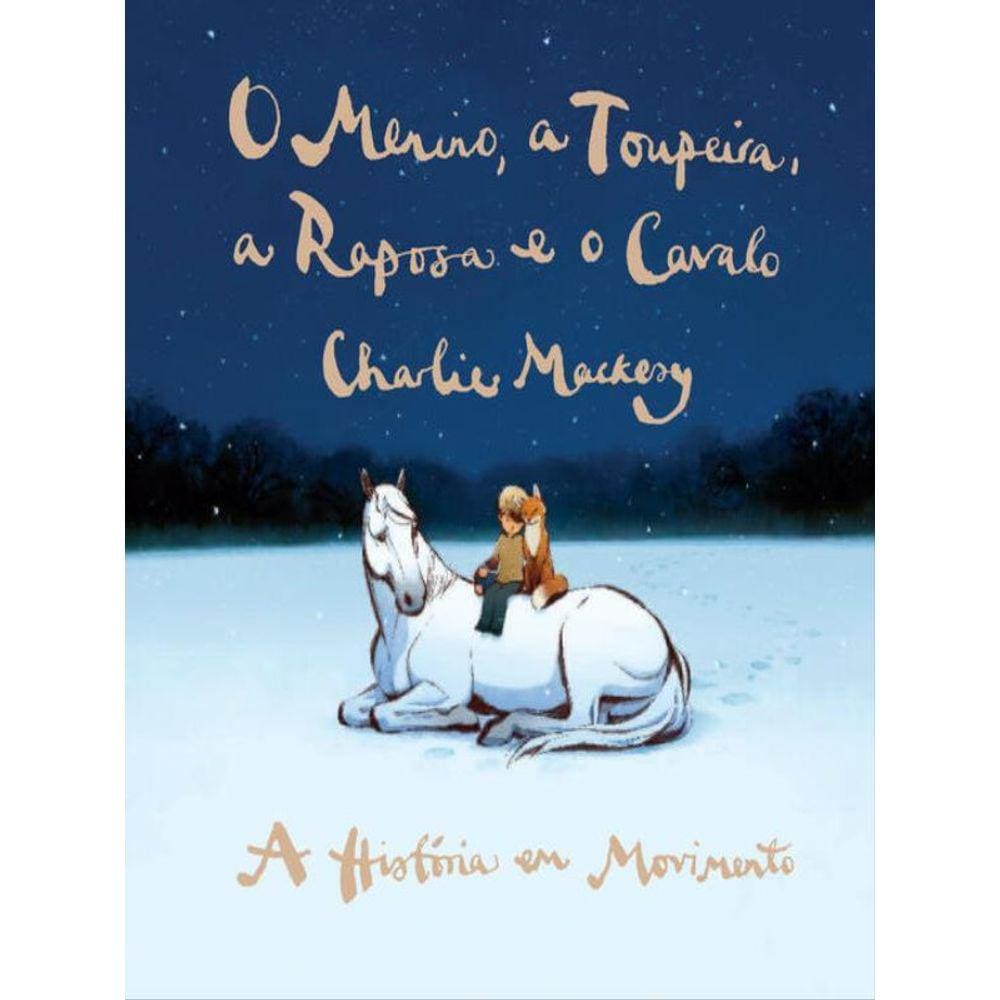 O Menino, A Toupeira, A Raposa E O Cavalo - A História Em Movimento