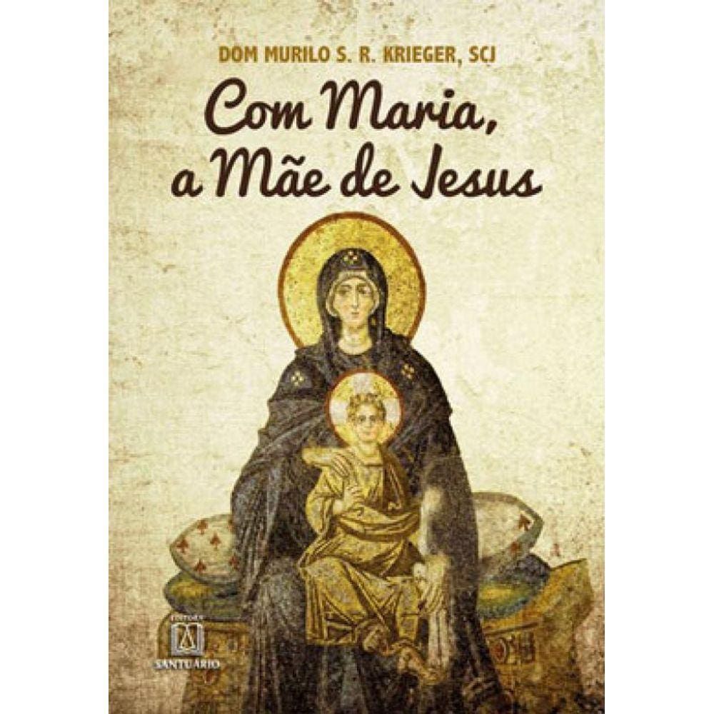 Com Maria A Mãe De Jesus