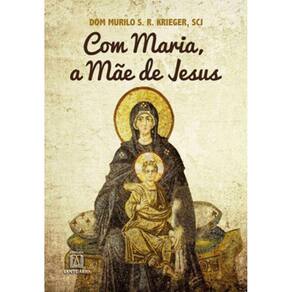 Com Maria A Mãe De Jesus
