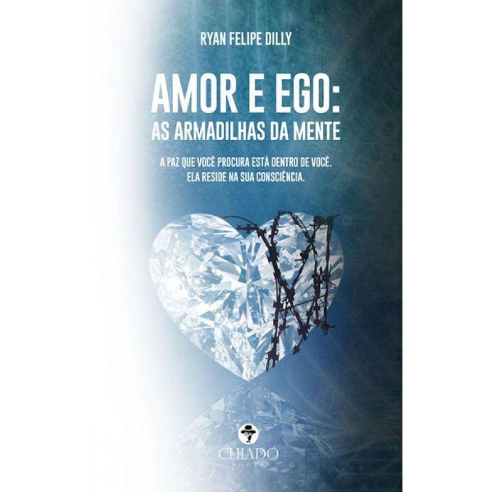 Amor E Ego: As Armadilhas Da Mente