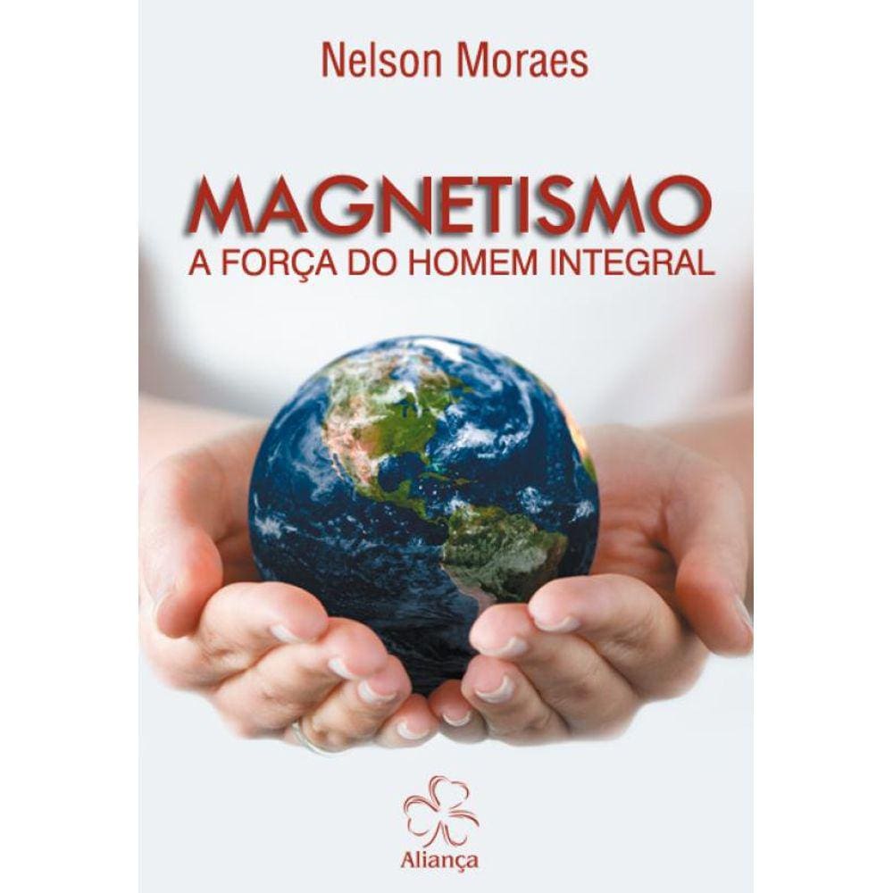Magnetismo - A Força Do Homem Integral