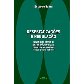 Desestatizações e Regulação - sinergias entre o setor público e as empresas privadas