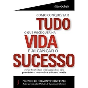 Como Conquistar Tudo o Que Você Quer na Vida e Alcançar o Sucesso
