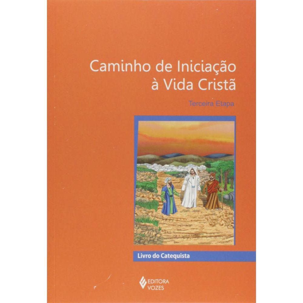 Caminho de iniciação à vida cristã 3a. etapa catequista