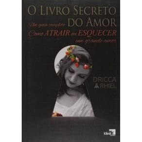 Livro Secreto Do Amor: Como Atrair Ou Esquecer Um