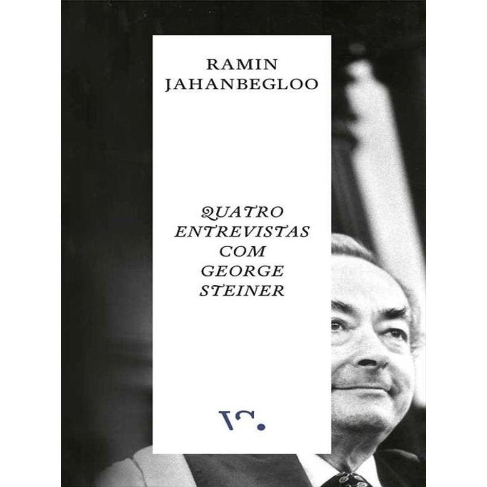 Quatro Entrevistas Com George Steiner