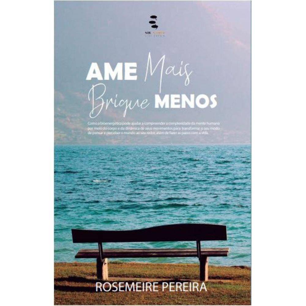 Ame Mais E Brigue Menos: