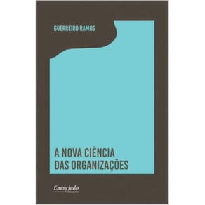A Nova Ciência das Organizações - reconceituação da riqueza das nações