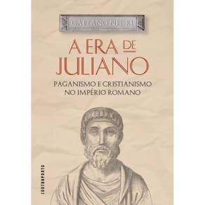 Era De Juliano, A: Paganismo E Cristianismo No Imp