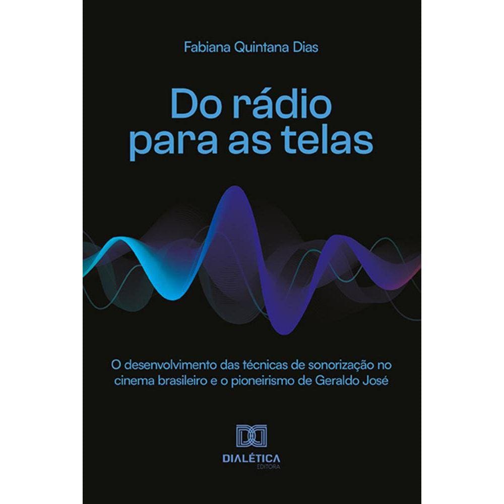Do rádio para as telas - O desenvolvimento das técnicas de sonorização no cinema brasileiro e o pioneirismo de Geraldo José