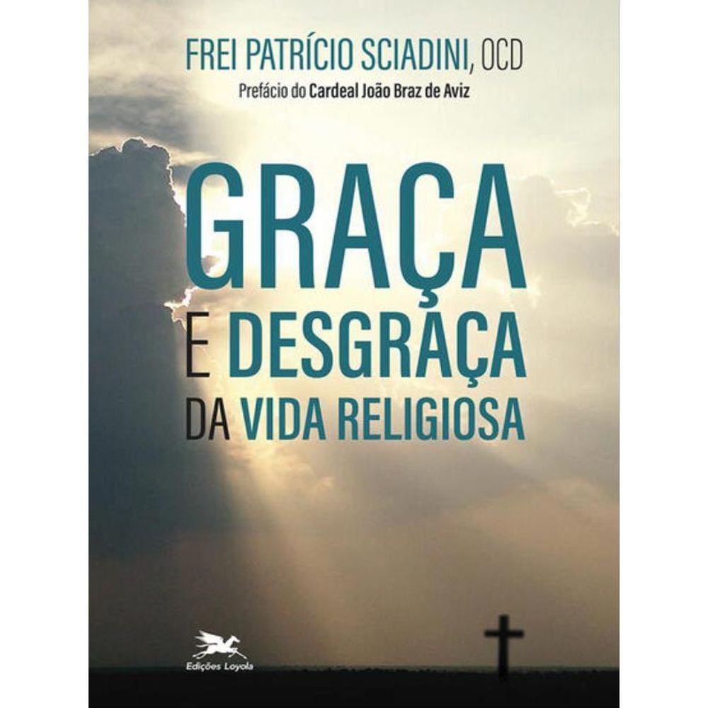 Graça E Desgraça Da Vida Religiosa