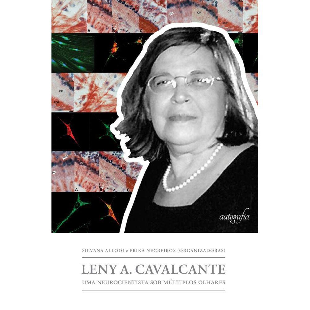 Leny A. Cavalcante: Uma neurocientista sob múltiplos olhares