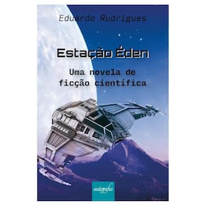 Estação Éden: Uma novela de ficção científica