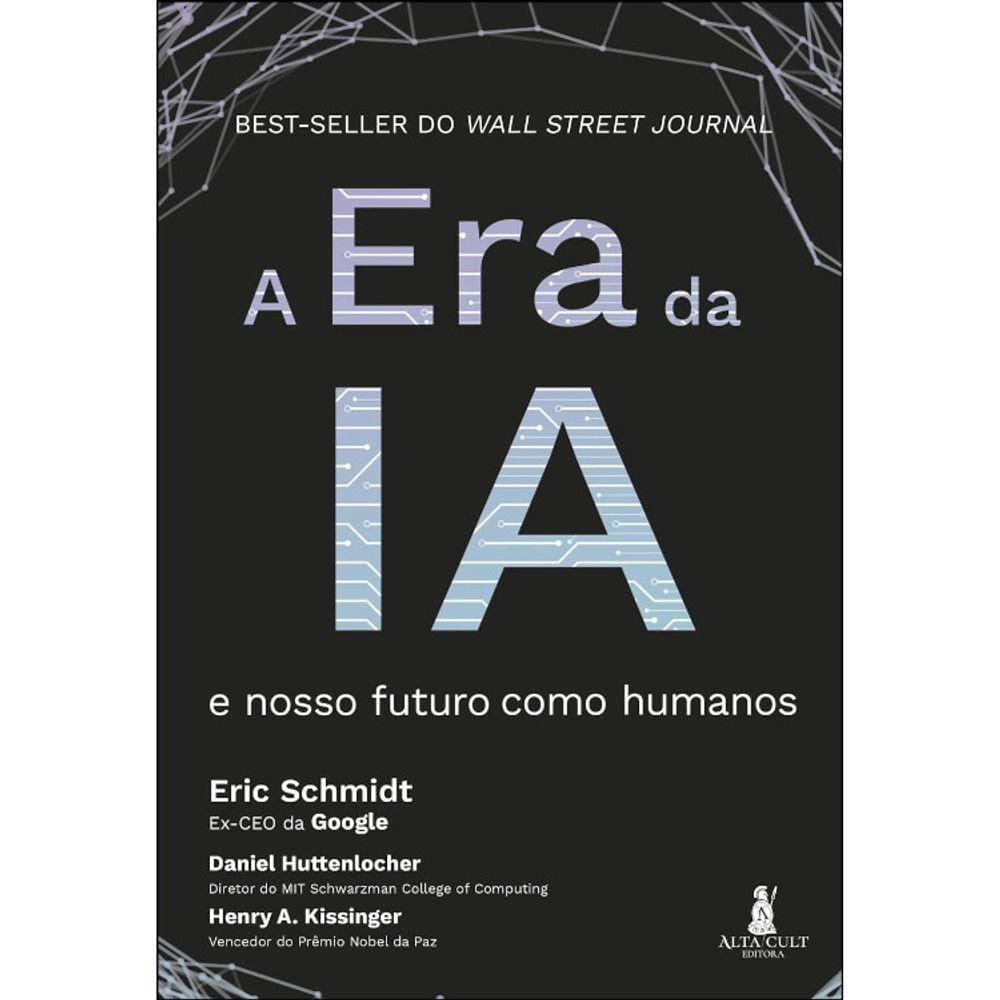 A Era Da Ia -  E Nosso Futuro Como Humanos