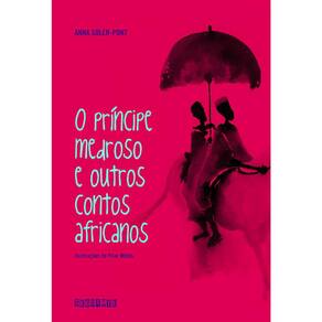 O Príncipe Medroso E Outros Contos Africanos