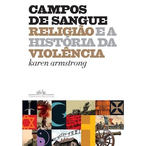 Campos De Sangue - Religião E A História Da Violência