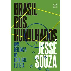 Brasil Dos Humilhados - Uma Denúncia Da Ideologia Elitista