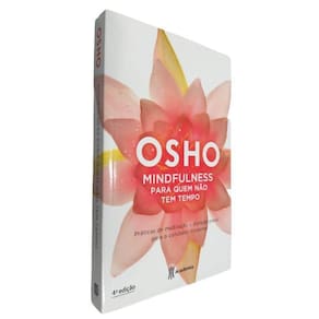 Livro Físico Mindfulness Para Quem Não Tem Tempo Osho Práticas de Meditação e Atenção Plena Para o Cotidiano Moderno