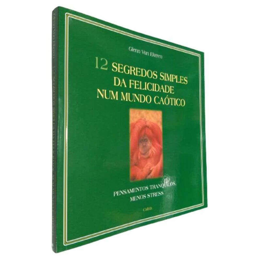 Livro Físico 12 Segredos Simples da Felicidade Num Mundo Caótico Glen Van Ekeren Pensamentos Tranquilos, Menos Stress