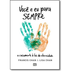 Voce e Eu Para Sempre Francis Chan e Lisa Chan
