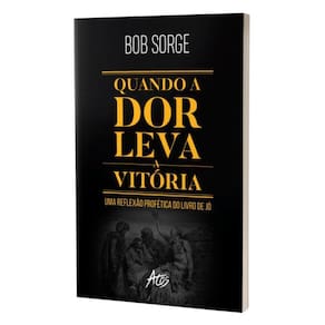 Livro Quando A Dor Leva À Vitória - Bob Sorge - 8068873