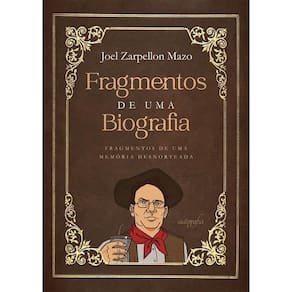 Fragmentos de uma biografia: fragmentos de uma memória desnorteada
