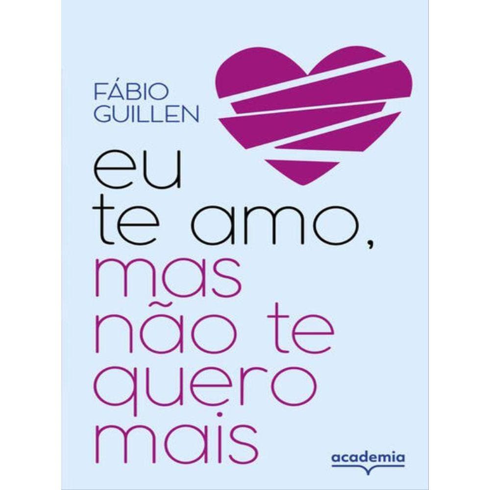 Eu Te Amo, Mas Não Te Quero Mais