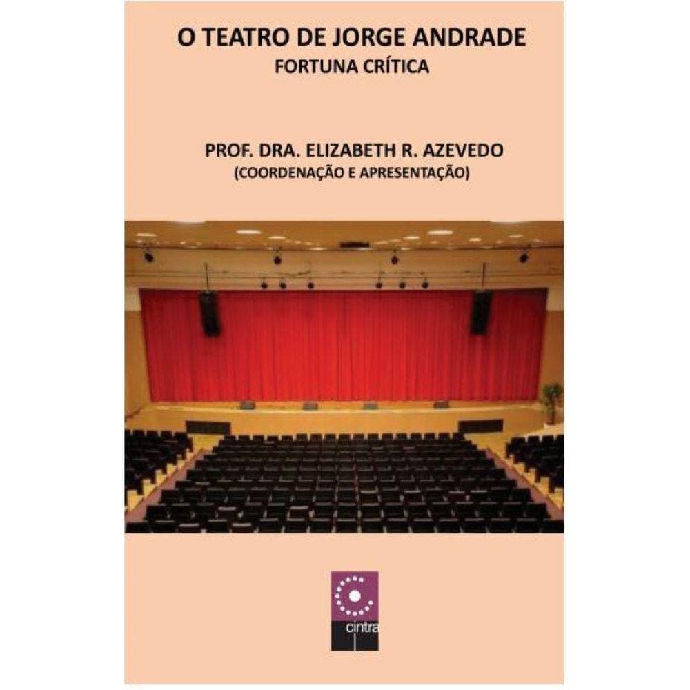O Teatro De Jorge Andrade - Fortuna Crítica