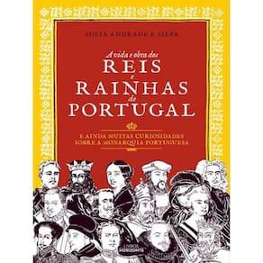 A Vida E Obra Dos Reis E Rainhas De Portugal