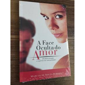 A Face Oculta Do Amor - Livro - Marcos De Souza Borges