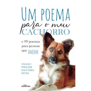 Um poema para o meu cachorro e 99 poemas para pessoas que amam