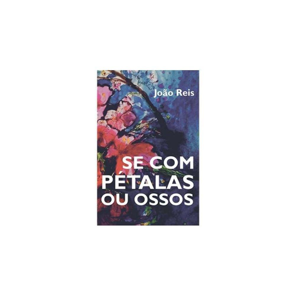 Se Com Pétalas Ou Ossos