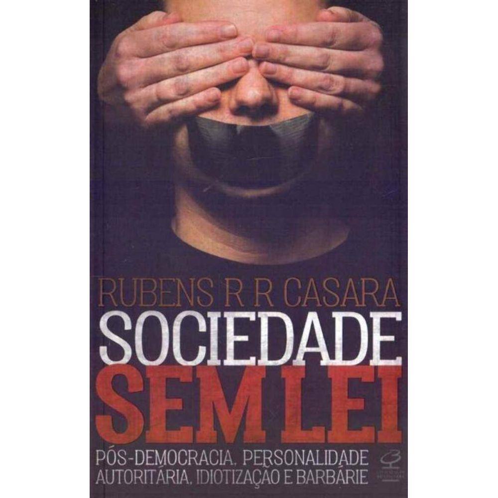 Sociedade sem lei: pósdemocracia, personalidade autoritária, idiotização e barbárie