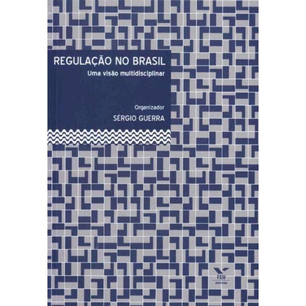 Regulacao No Brasil - Uma Visao Multidisciplinar